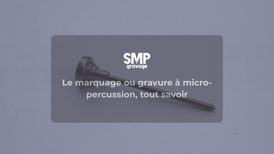 Le marquage ou gravure à micro-percussion, tout savoir
